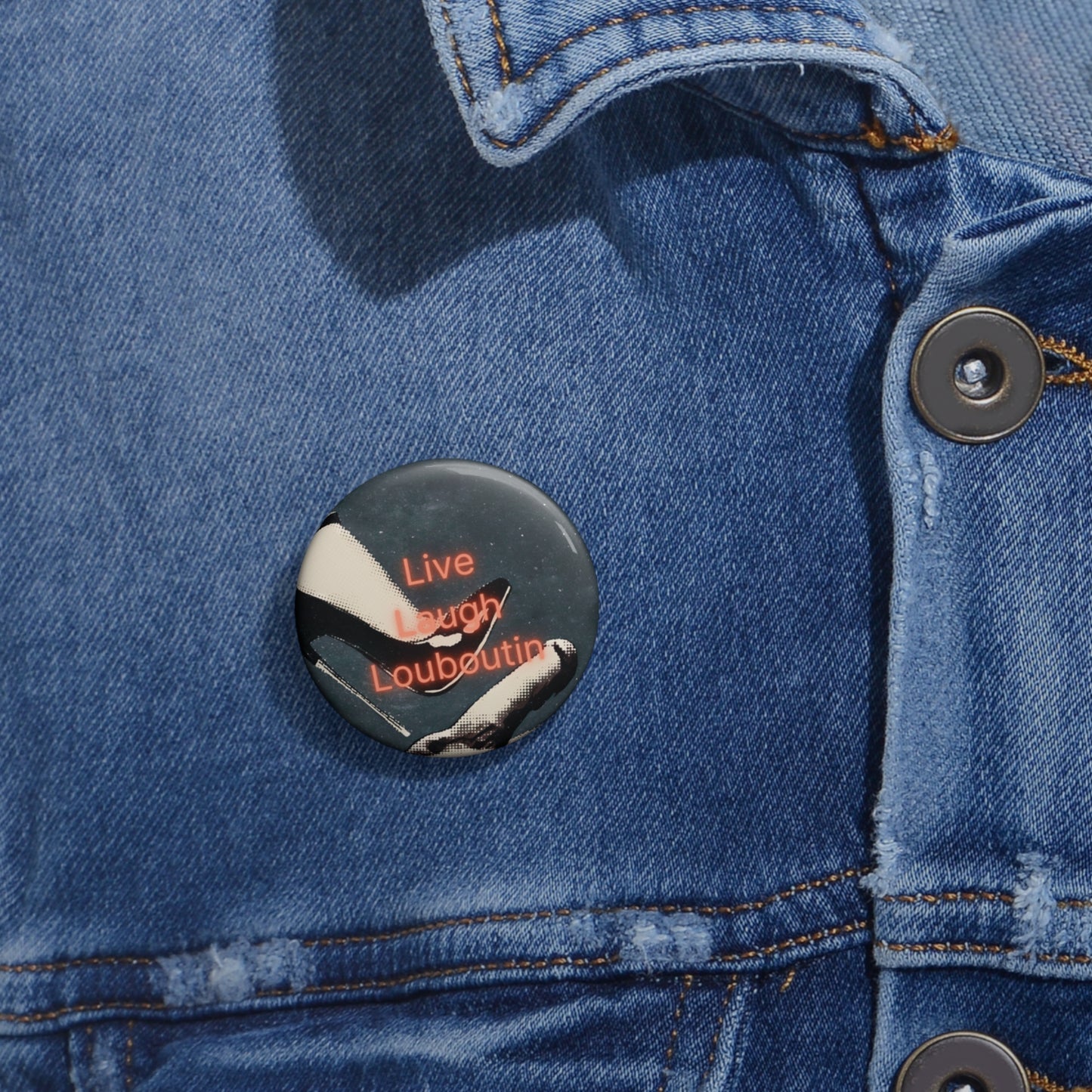 Live Laugh Louboutin Pinback Button