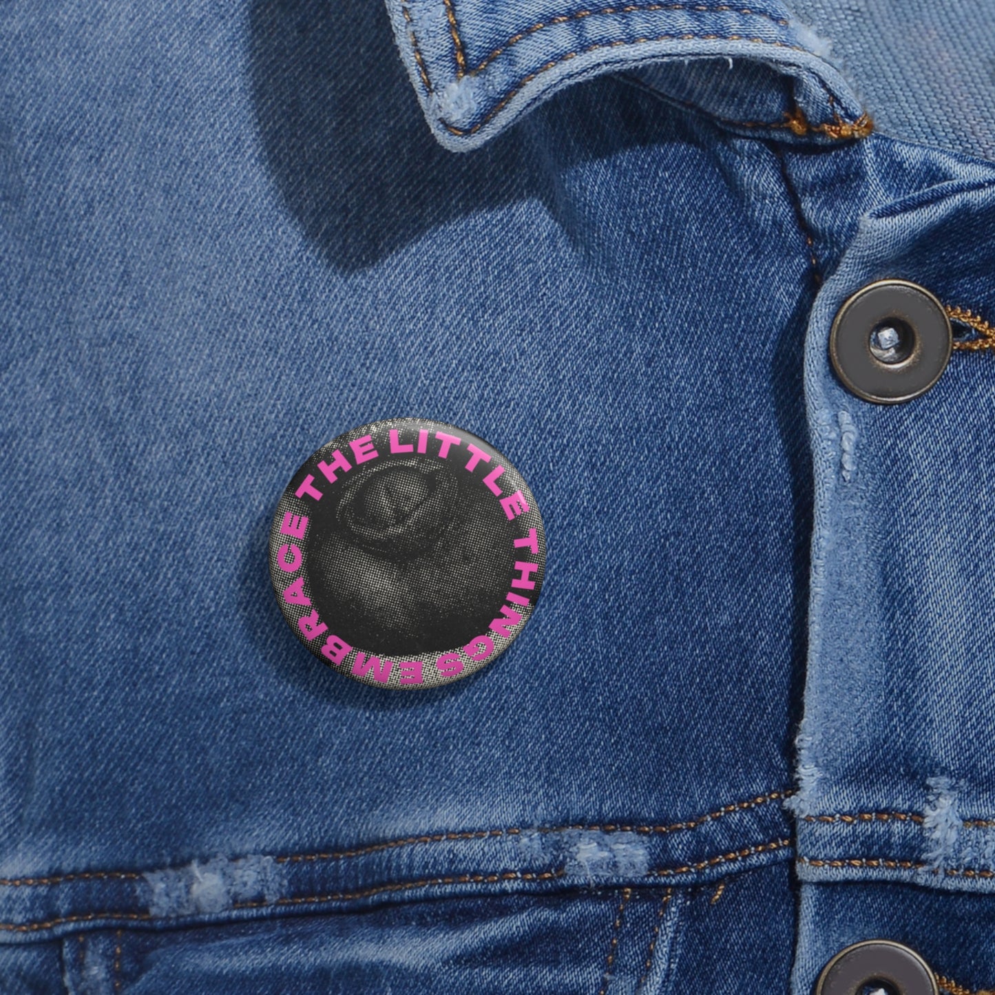 Embrace the Little Things Pinback Button