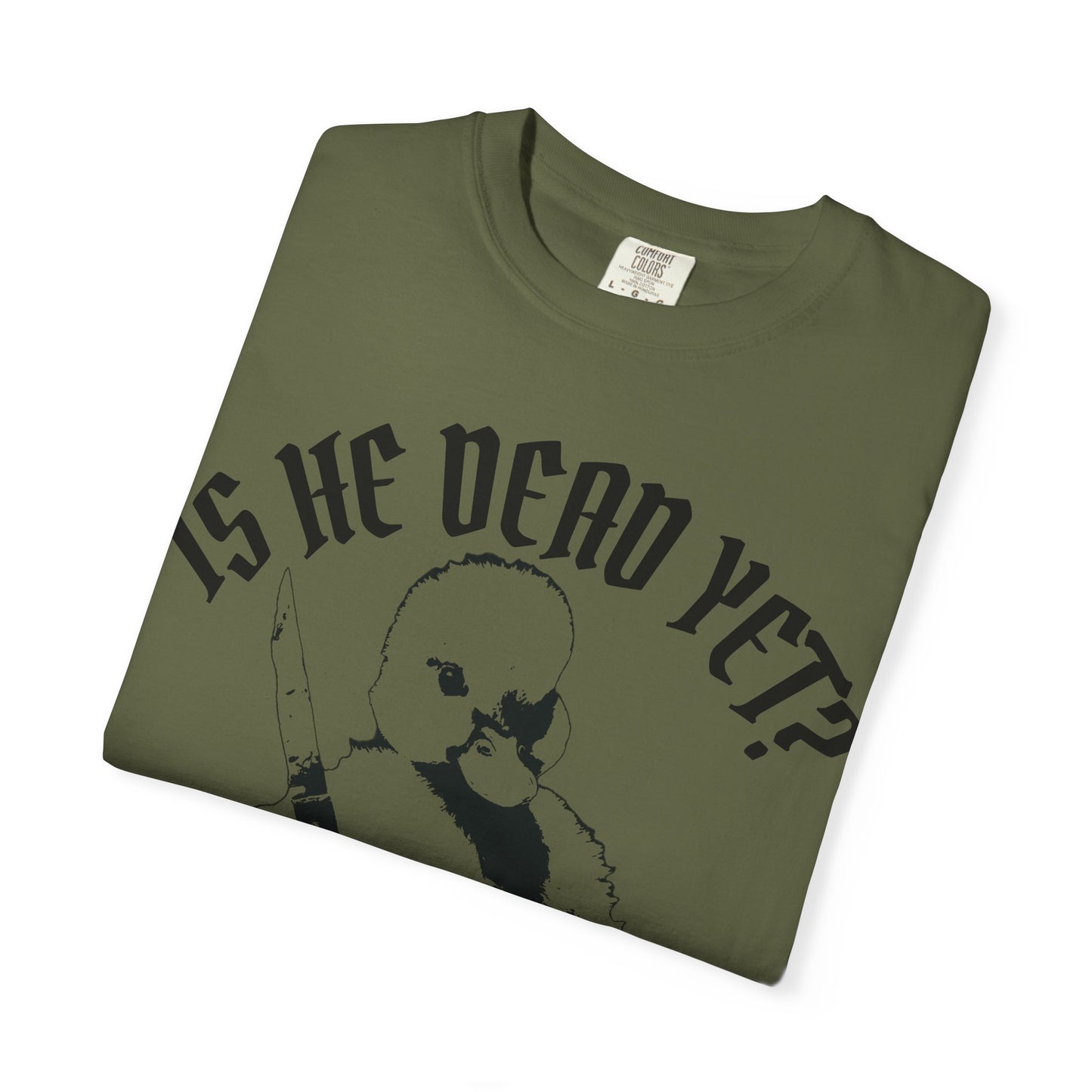 Is He Dead Yet? Contrast Unisex T-Shirt