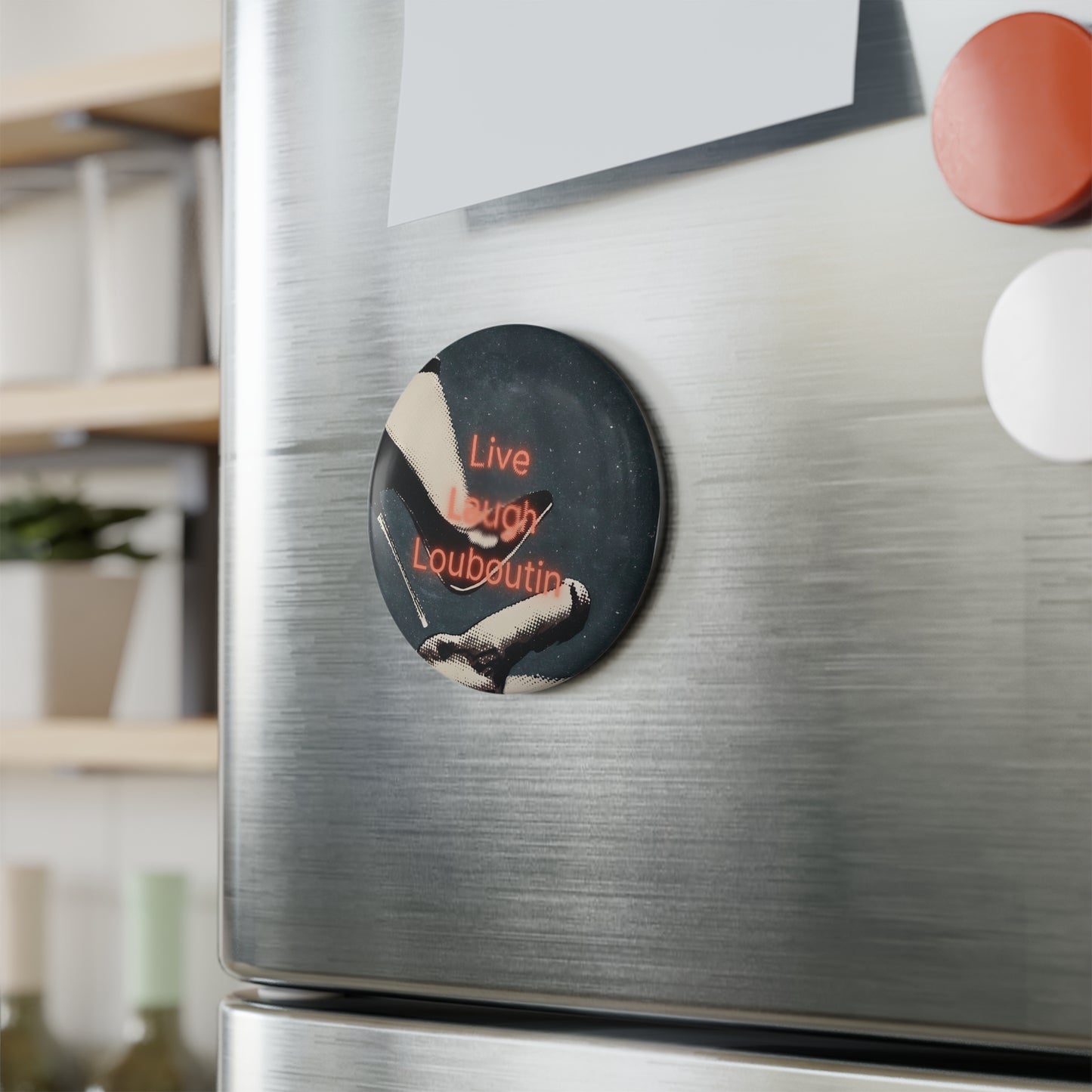 Inspirational Button Magnet - ‘Live Laugh Louboutin' - Set of 1 or 10