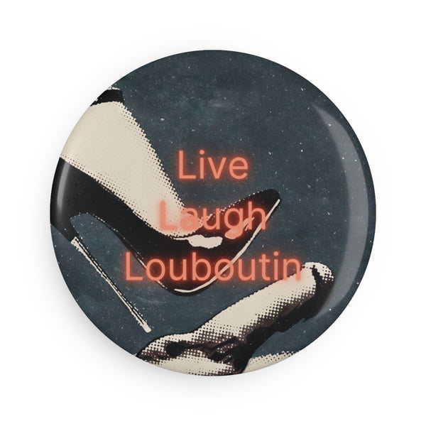 Inspirational Button Magnet - ‘Live Laugh Louboutin' - Set of 1 or 10