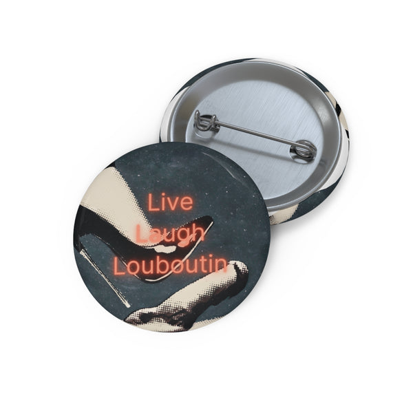 Live Laugh Louboutin Pinback Button