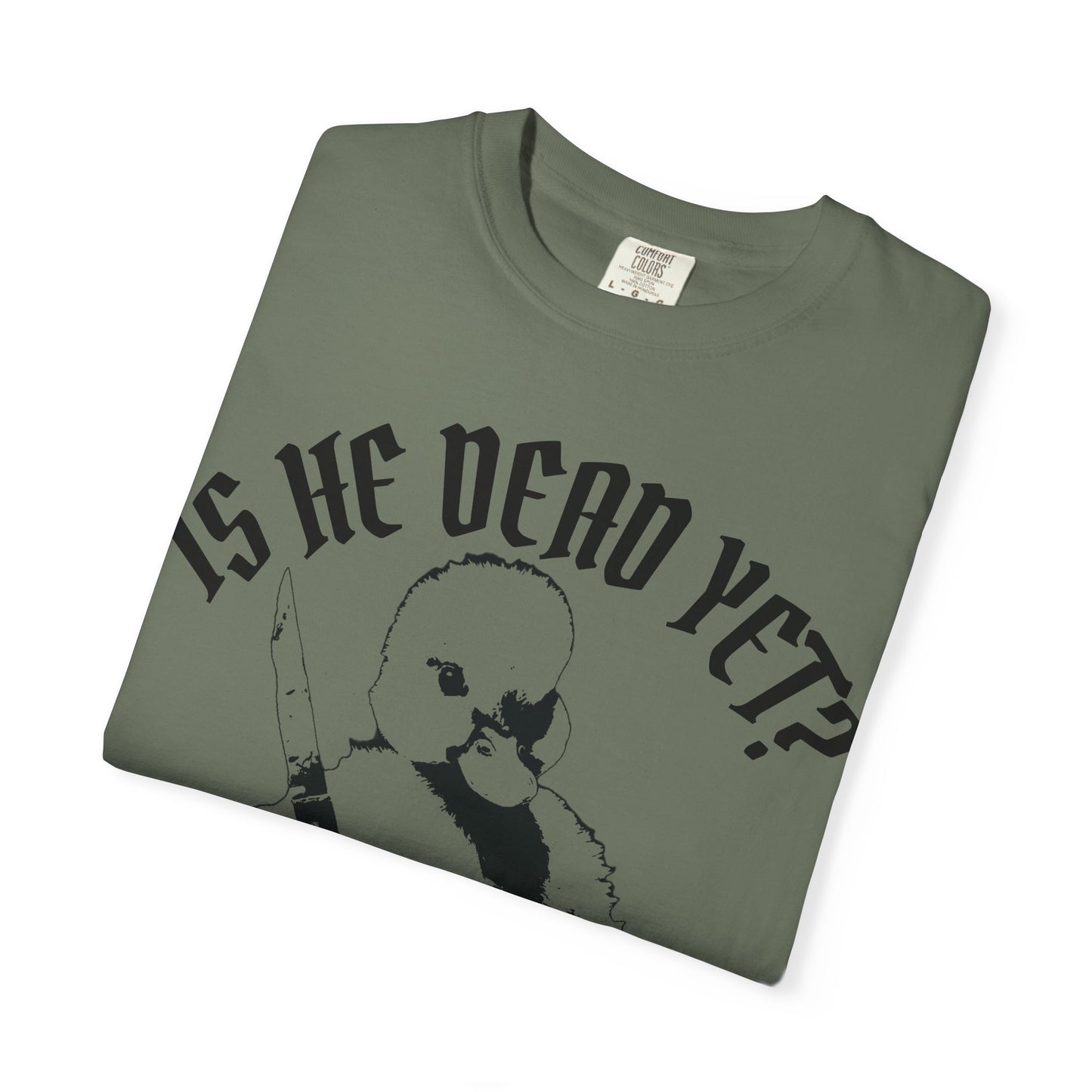 Is He Dead Yet? Contrast Unisex T-Shirt