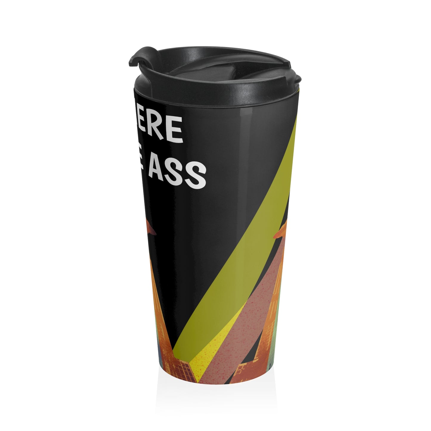 Here For the Ass Stainless Steel Travel Mug