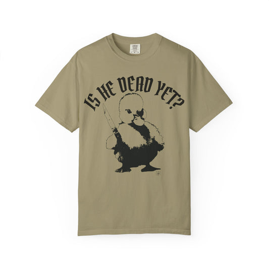 Is He Dead Yet? Contrast Unisex T-Shirt