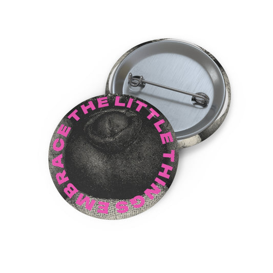 Embrace the Little Things Pinback Button
