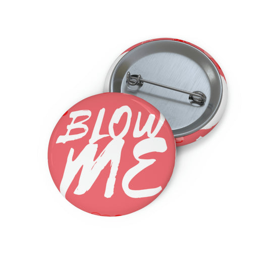 Blow Me Pin Buttons