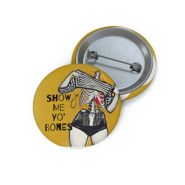 Show Me Yo Bones Pin Buttons