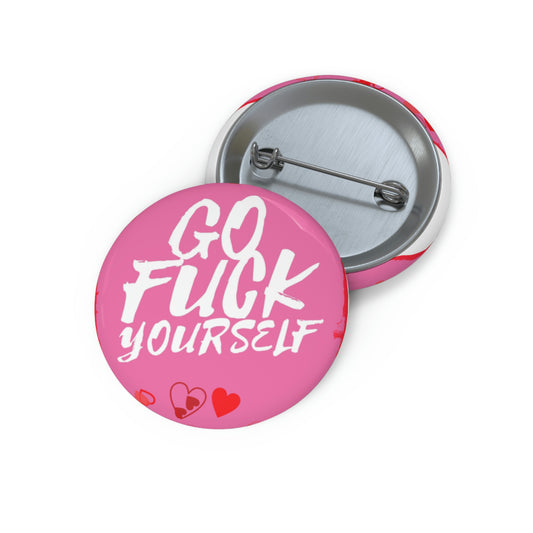 Go Fuck Yourself Pin Buttons